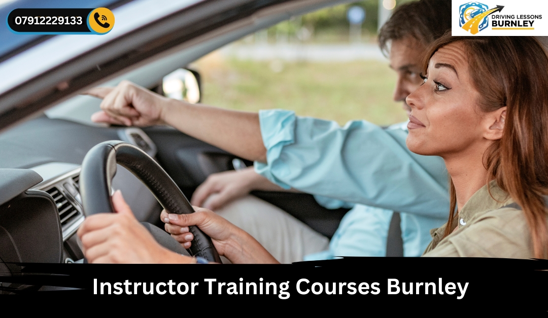 Instructor Training Courses Burnley - Driving Instructor Burnley